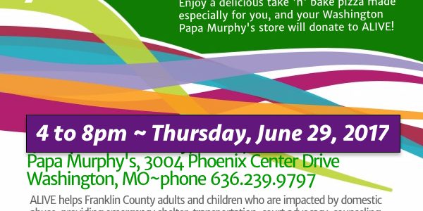 June 29 – Pick up a delicious pizza from Papa Murphy’s in Washington to support ALIVE!